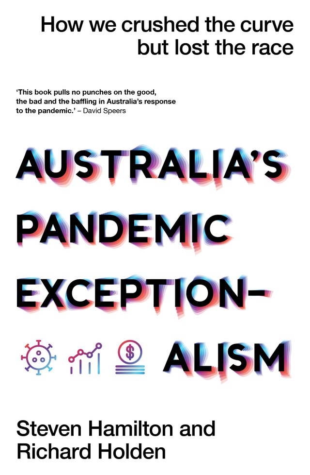 Australia’s Pandemic Exceptionalism: How we crushed the curve but lost the race